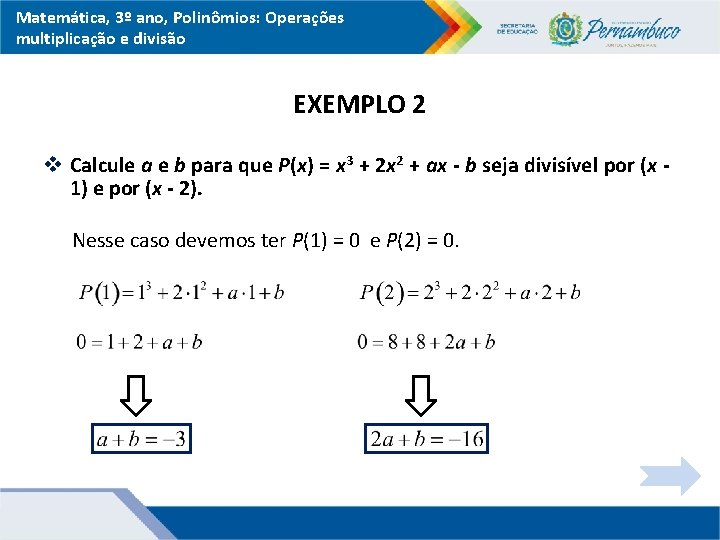 Matemática, 3º ano, Polinômios: Operações multiplicação e divisão EXEMPLO 2 v Calcule a e