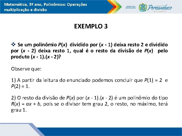 Matemática, 3º ano, Polinômios: Operações multiplicação e divisão EXEMPLO 3 v Se um polinômio