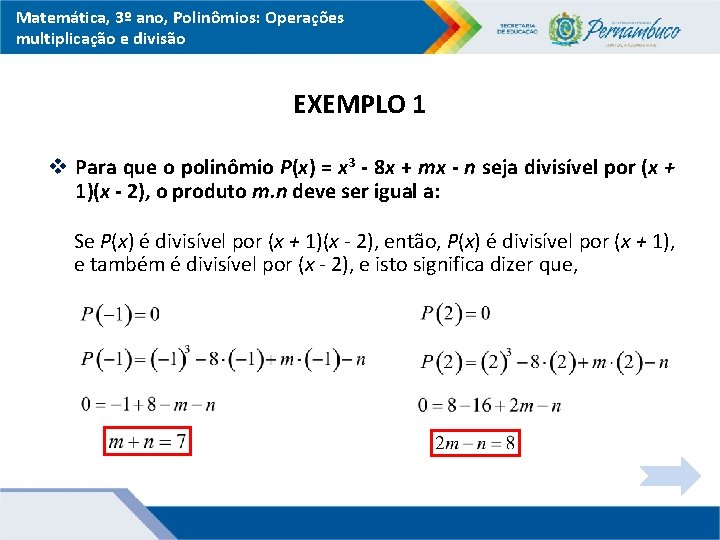 Matemática, 3º ano, Polinômios: Operações multiplicação e divisão EXEMPLO 1 v Para que o