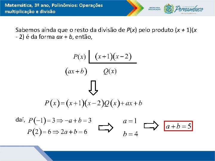 Matemática, 3º ano, Polinômios: Operações multiplicação e divisão Sabemos ainda que o resto da