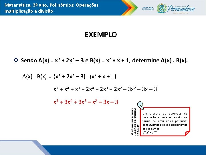 Matemática, 3º ano, Polinômios: Operações multiplicação e divisão EXEMPLO v Sendo A(x) = x