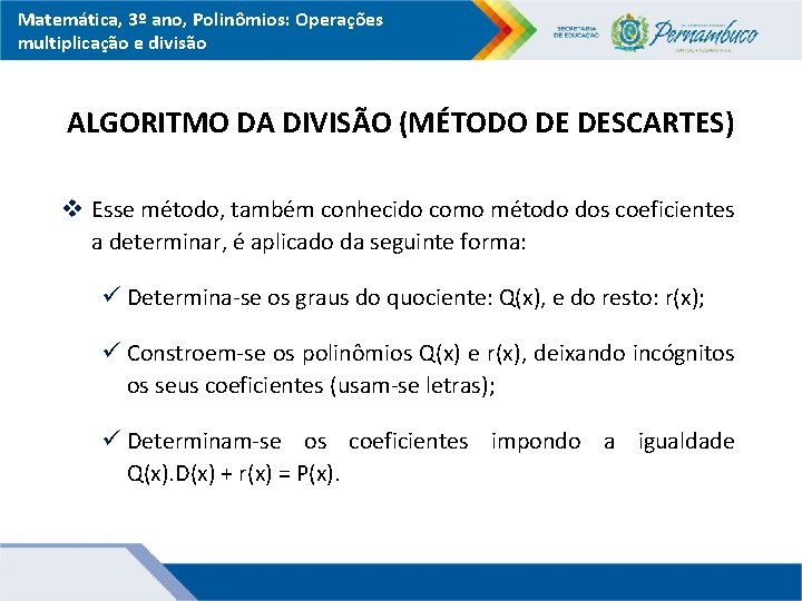 Matemática, 3º ano, Polinômios: Operações multiplicação e divisão ALGORITMO DA DIVISÃO (MÉTODO DE DESCARTES)