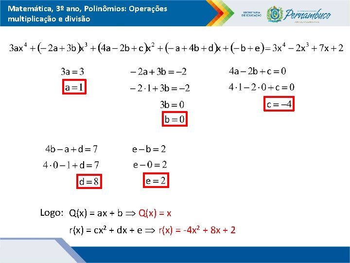 Matemática, 3º ano, Polinômios: Operações multiplicação e divisão Logo: Q(x) = ax + b