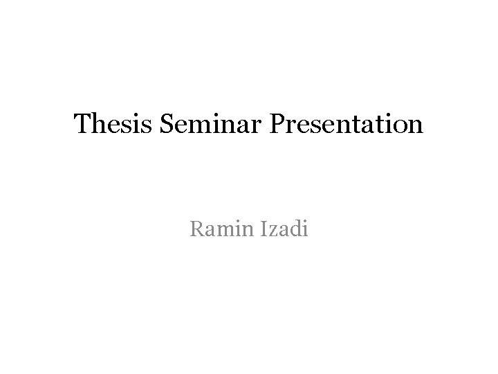 Thesis Seminar Presentation Ramin Izadi 