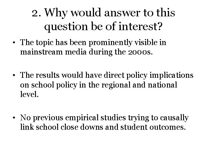 2. Why would answer to this question be of interest? • The topic has