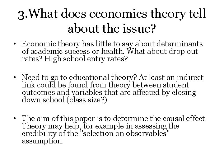 3. What does economics theory tell about the issue? • Economic theory has little