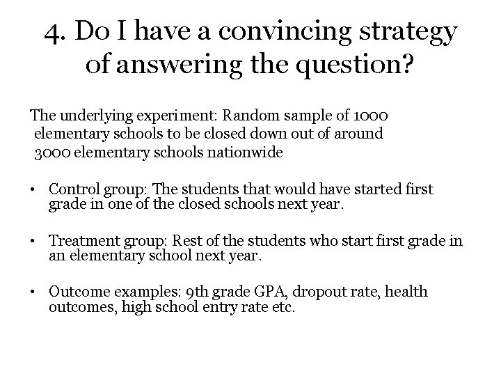 4. Do I have a convincing strategy of answering the question? The underlying experiment: