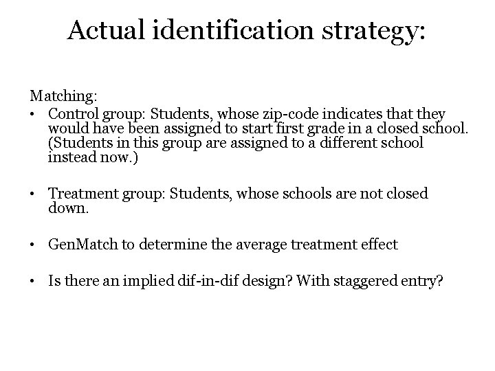 Actual identification strategy: Matching: • Control group: Students, whose zip-code indicates that they would