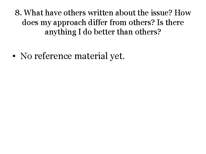 8. What have others written about the issue? How does my approach differ from