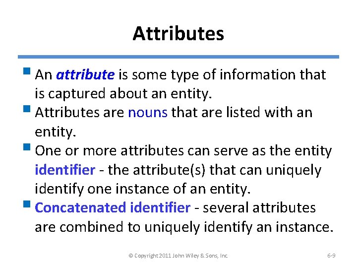 Attributes § An attribute is some type of information that is captured about an