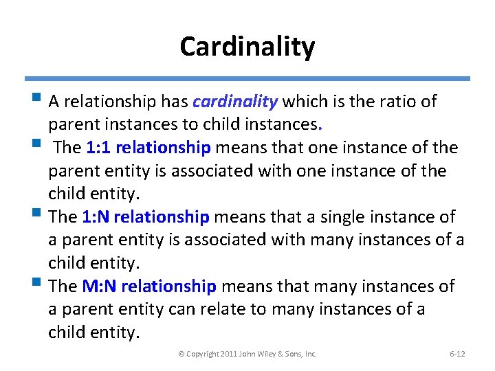 Cardinality § A relationship has cardinality which is the ratio of parent instances to