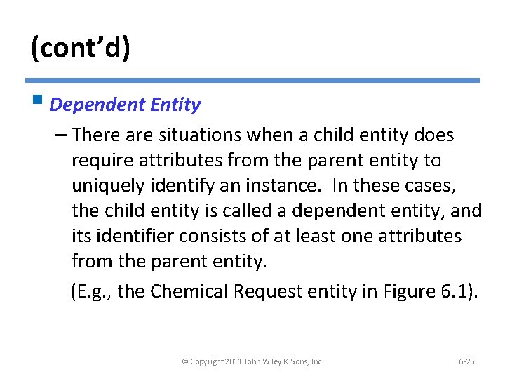 (cont’d) § Dependent Entity – There are situations when a child entity does require