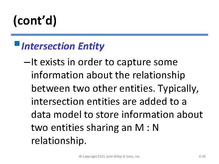 (cont’d) § Intersection Entity – It exists in order to capture some information about