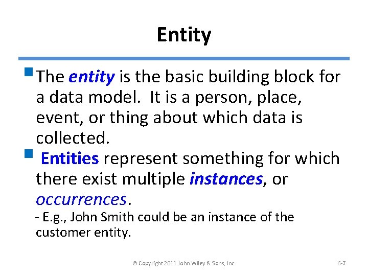 Entity §The entity is the basic building block for a data model. It is