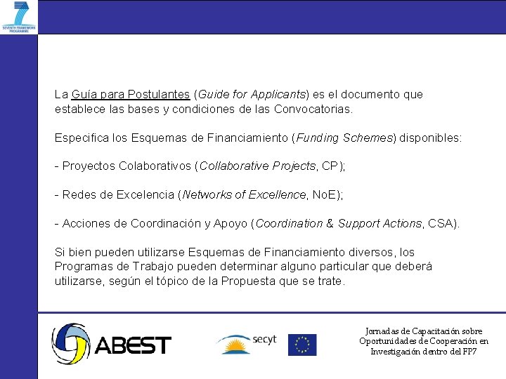 La Guía para Postulantes (Guide for Applicants) es el documento que establece las bases