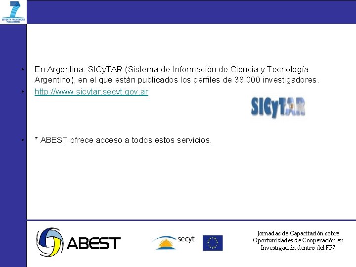  • • En Argentina: SICy. TAR (Sistema de Información de Ciencia y Tecnología