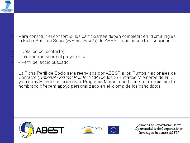  • Para constituir el consorcio, los participantes deben completar en idioma inglés la