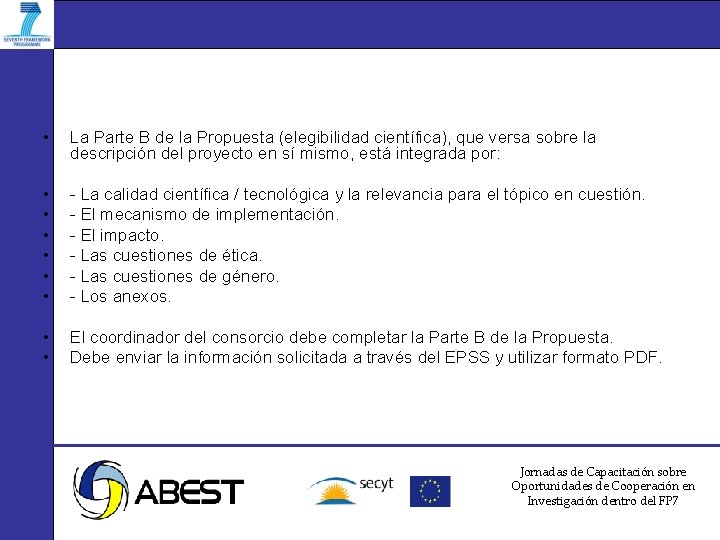  • La Parte B de la Propuesta (elegibilidad científica), que versa sobre la