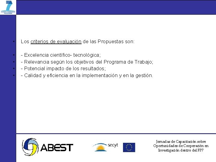  • Los criterios de evaluación de las Propuestas son: • • - Excelencia