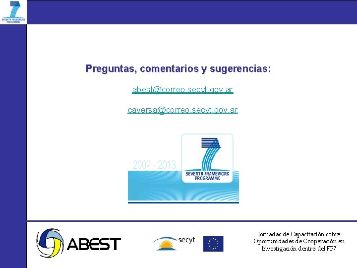 Preguntas, comentarios y sugerencias: abest@correo. secyt. gov. ar caversa@correo. secyt. gov. ar Jornadas de