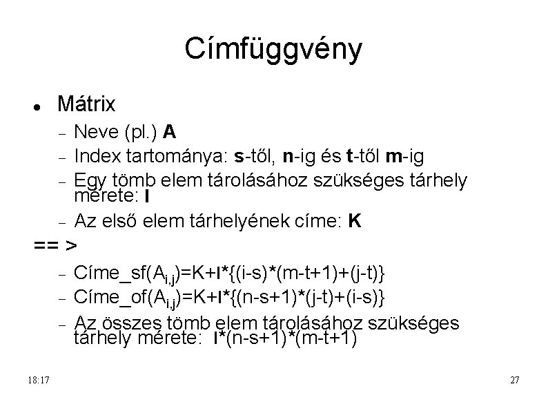 Címfüggvény Mátrix Neve (pl. ) A Index tartománya: s-től, n-ig és t-től m-ig Egy