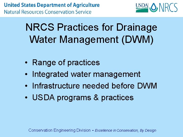 NRCS Practices for Drainage Water Management (DWM) • Range of practices • Integrated water