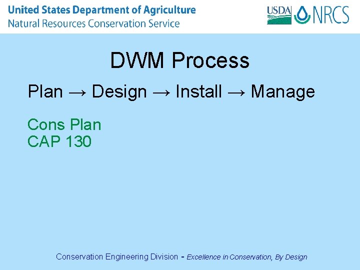 DWM Process Plan → Design → Install → Manage Cons Plan CAP 130 Conservation