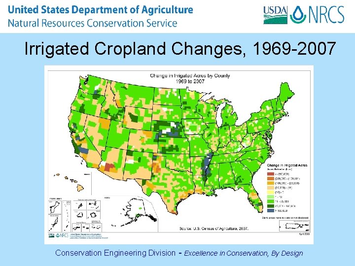 Irrigated Cropland Changes, 1969 -2007 Conservation Engineering Division - Excellence in Conservation, By Design