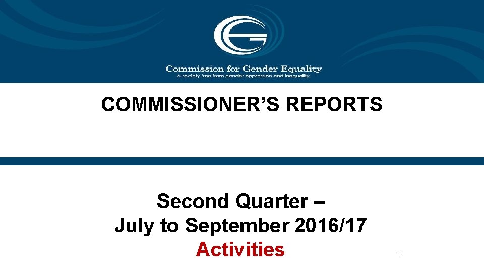 COMMISSIONER’S REPORTS Second Quarter – July to September 2016/17 Activities 1 