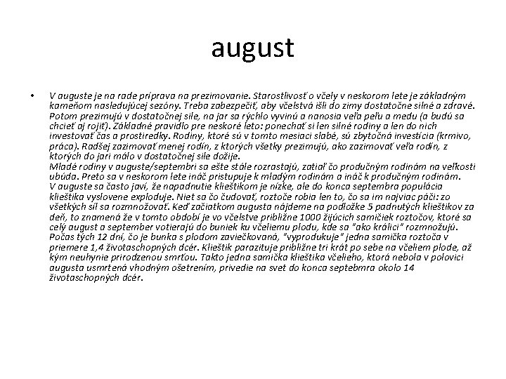 august • V auguste je na rade príprava na prezimovanie. Starostlivosť o včely v