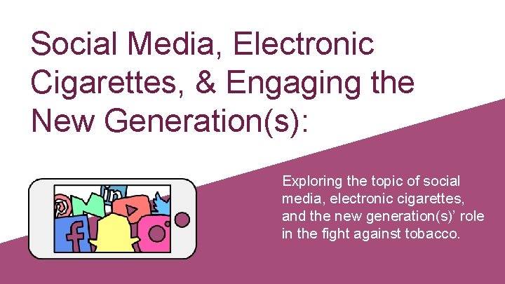 Social Media, Electronic Cigarettes, & Engaging the New Generation(s): Exploring the topic of social