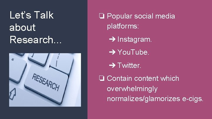 Let’s Talk about Research. . . ❏ Popular social media platforms: ➔ Instagram. ➔