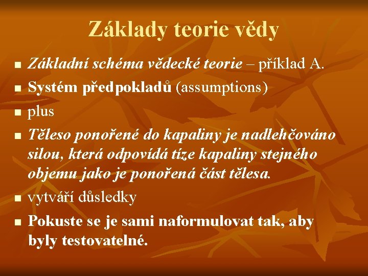 Základy teorie vědy n n n Základní schéma vědecké teorie – příklad A. Systém