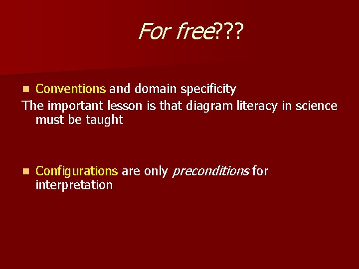 For free? ? ? Conventions and domain specificity The important lesson is that diagram
