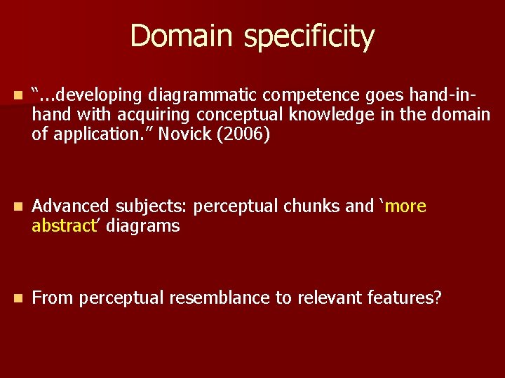 Domain specificity n “. . . developing diagrammatic competence goes hand-inhand with acquiring conceptual