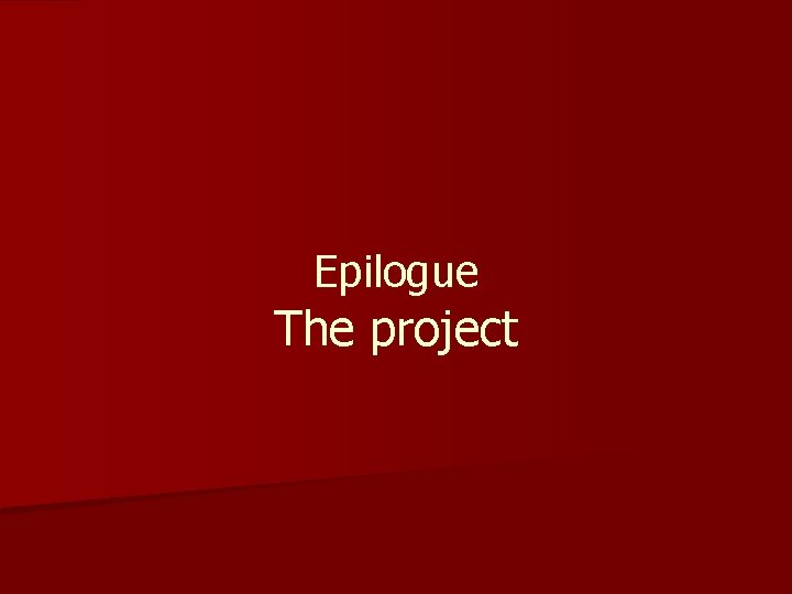 Epilogue The project 