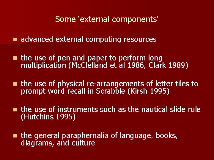 Some ‘external components’ n advanced external computing resources n the use of pen and