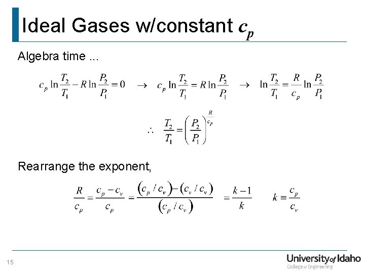Ideal Gases w/constant cp Algebra time. . . Rearrange the exponent, 15 