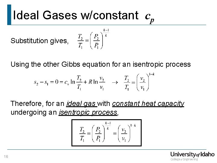 Ideal Gases w/constant cp Substitution gives, Using the other Gibbs equation for an isentropic
