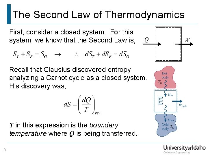 The Second Law of Thermodynamics First, consider a closed system. For this system, we