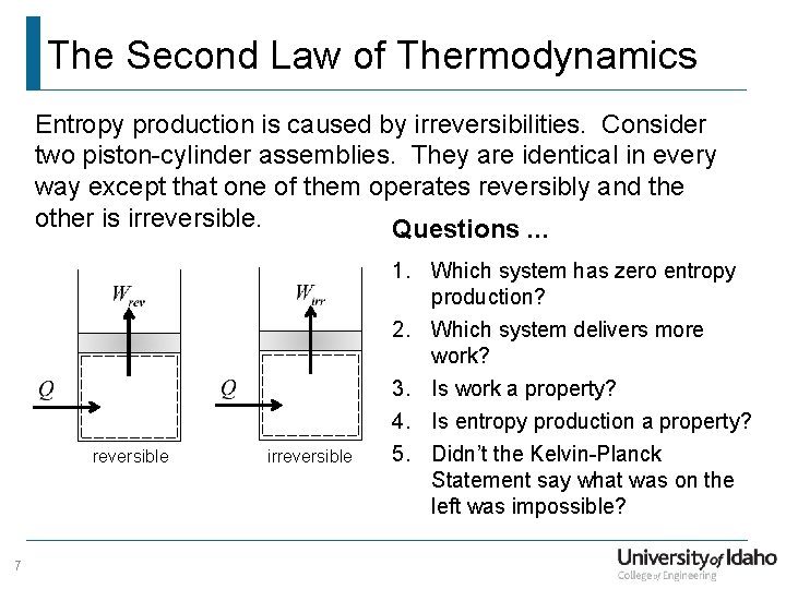 The Second Law of Thermodynamics Entropy production is caused by irreversibilities. Consider two piston-cylinder