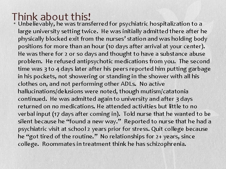 Think about this! • Unbelievably, he was transferred for psychiatric hospitalization to a large