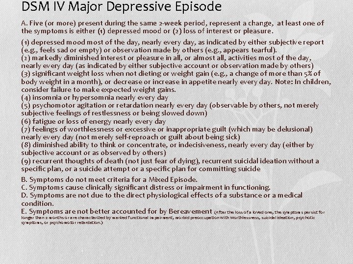 DSM IV Major Depressive Episode A. Five (or more) present during the same 2