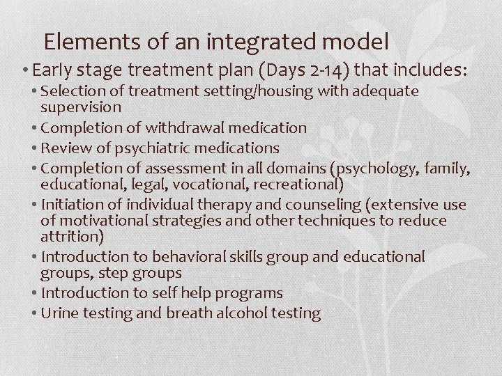 Elements of an integrated model • Early stage treatment plan (Days 2 -14) that