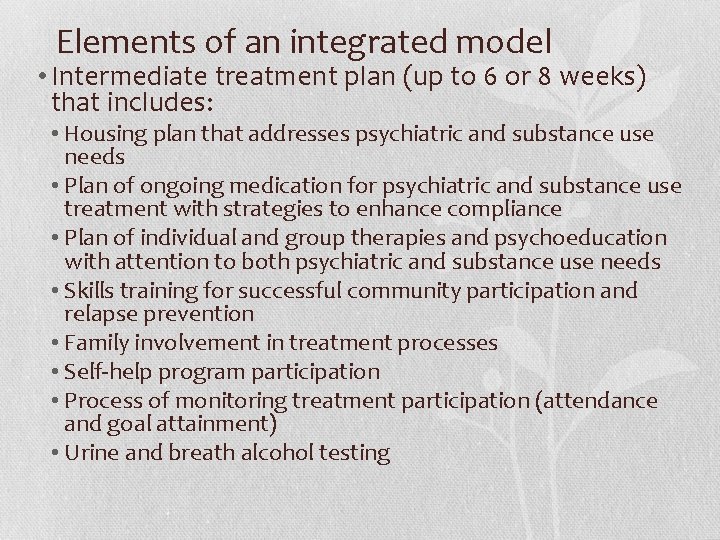 Elements of an integrated model • Intermediate treatment plan (up to 6 or 8