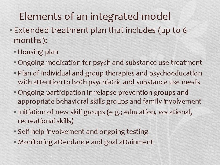 Elements of an integrated model • Extended treatment plan that includes (up to 6