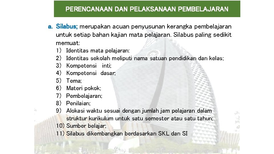 PERENCANAAN DAN PELAKSANAAN PEMBELAJARAN a. Silabus; merupakan acuan penyusunan kerangka pembelajaran untuk setiap bahan PERENCANAAN DAN PELAKSANAAN PEMBELAJARAN a. Silabus; merupakan acuan penyusunan kerangka pembelajaran untuk setiap bahan