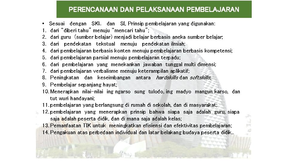 PERENCANAAN DAN PELAKSANAAN PEMBELAJARAN • Sesuai dengan SKL dan SI, Prinsip pembelajaran yang digunakan: PERENCANAAN DAN PELAKSANAAN PEMBELAJARAN • Sesuai dengan SKL dan SI, Prinsip pembelajaran yang digunakan: