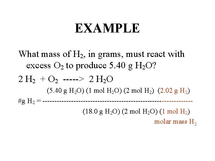 EXAMPLE What mass of H 2, in grams, must react with excess O 2