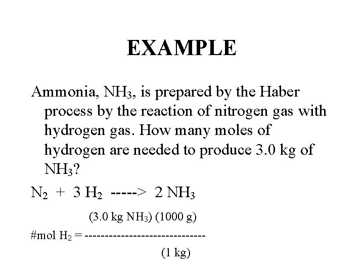 EXAMPLE Ammonia, NH 3, is prepared by the Haber process by the reaction of
